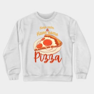 Keep Calm and have some Pizza - Pizza Crewneck Sweatshirt